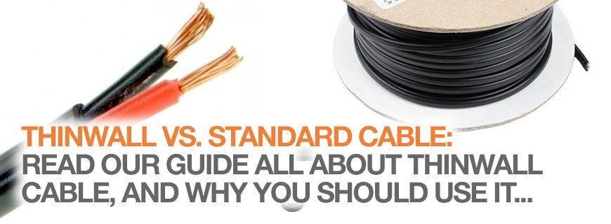 Thinwall cable vs standard automotive cable – why?
